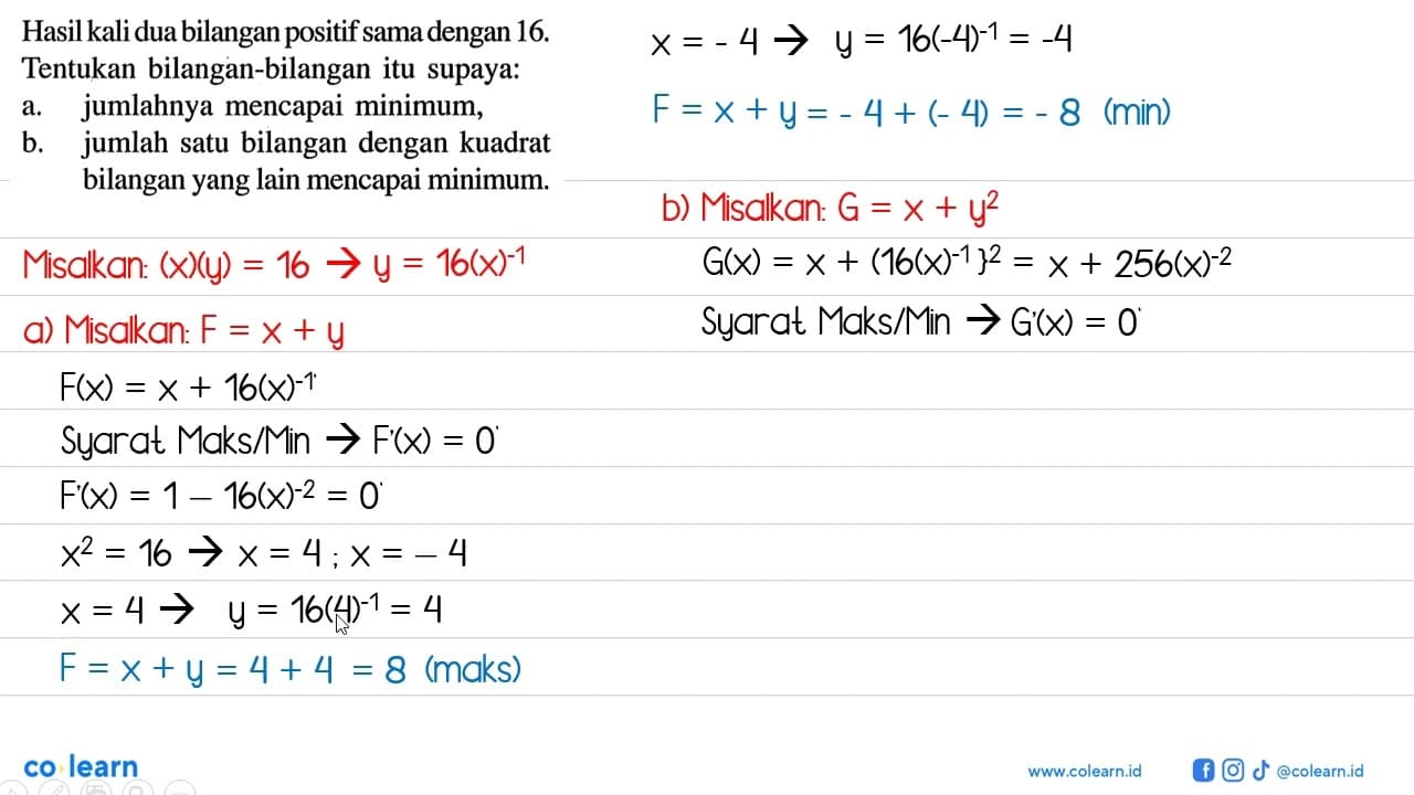 Hasil kali dua bilangan positif sama dengan 16 . Tentukan