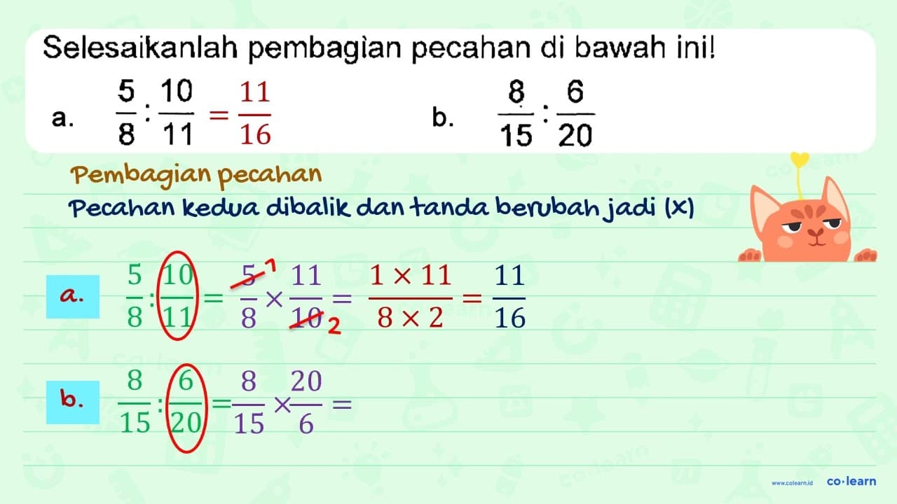 Selesaikanlah pembagian pecahan di bawah ini! a. 5/8 .