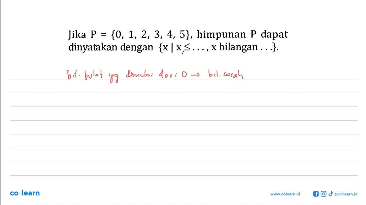 Jika P {0, 1, 2, 3, 4, 5}, himpunan P dapat dinyatakan