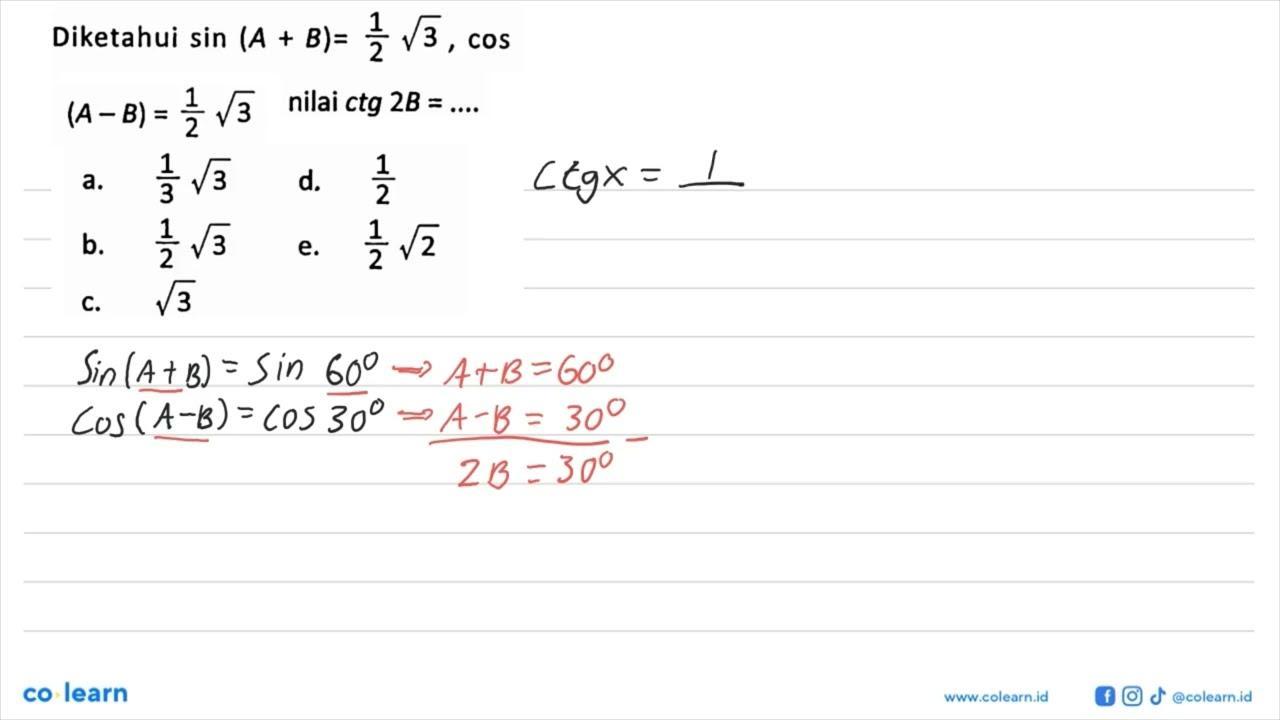 Diketahui sin (A + B)= 1/2 akar(3) , cos (A - B) =