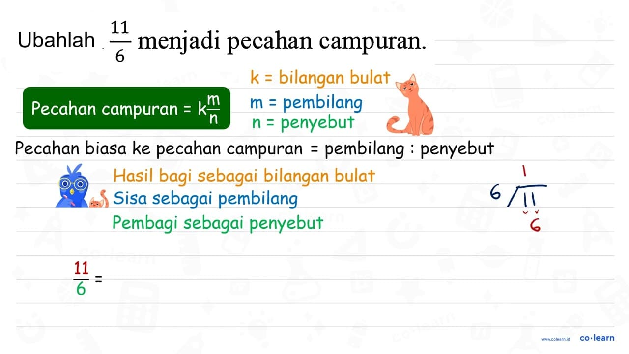 Ubahlah 11/6 menjadi pecahan campuran.