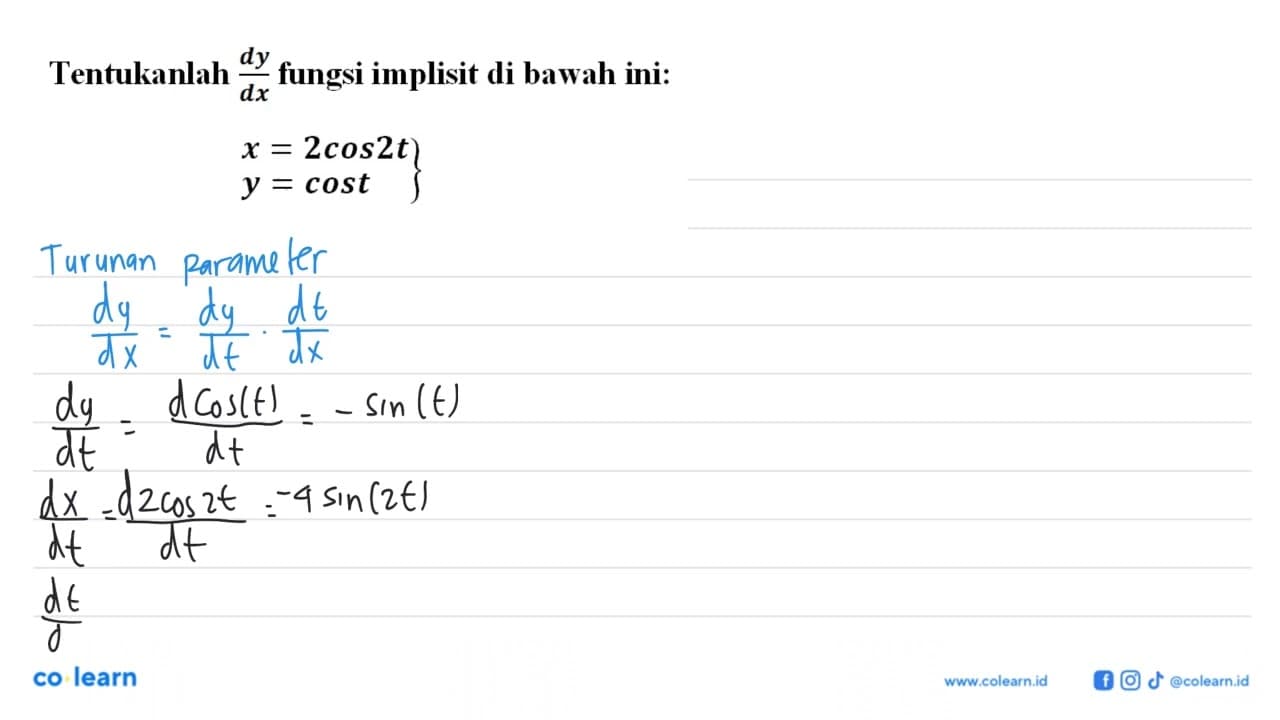 Tentukanlah dy/dx fungsi implisit di bawah ini:.x=2 cos 2 t