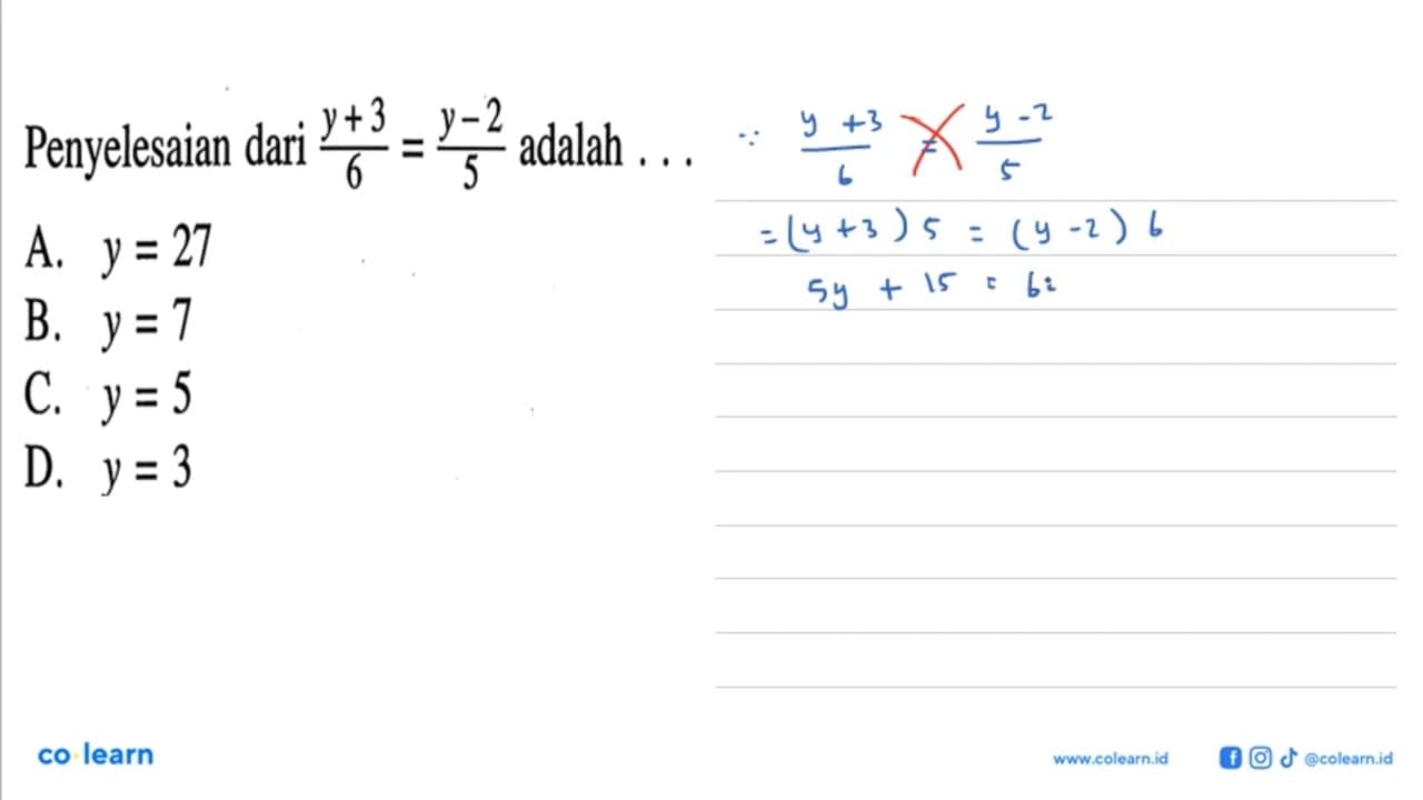 Penyelesaian dari (y+3)/6=(y-2)/5 adalah . . . .