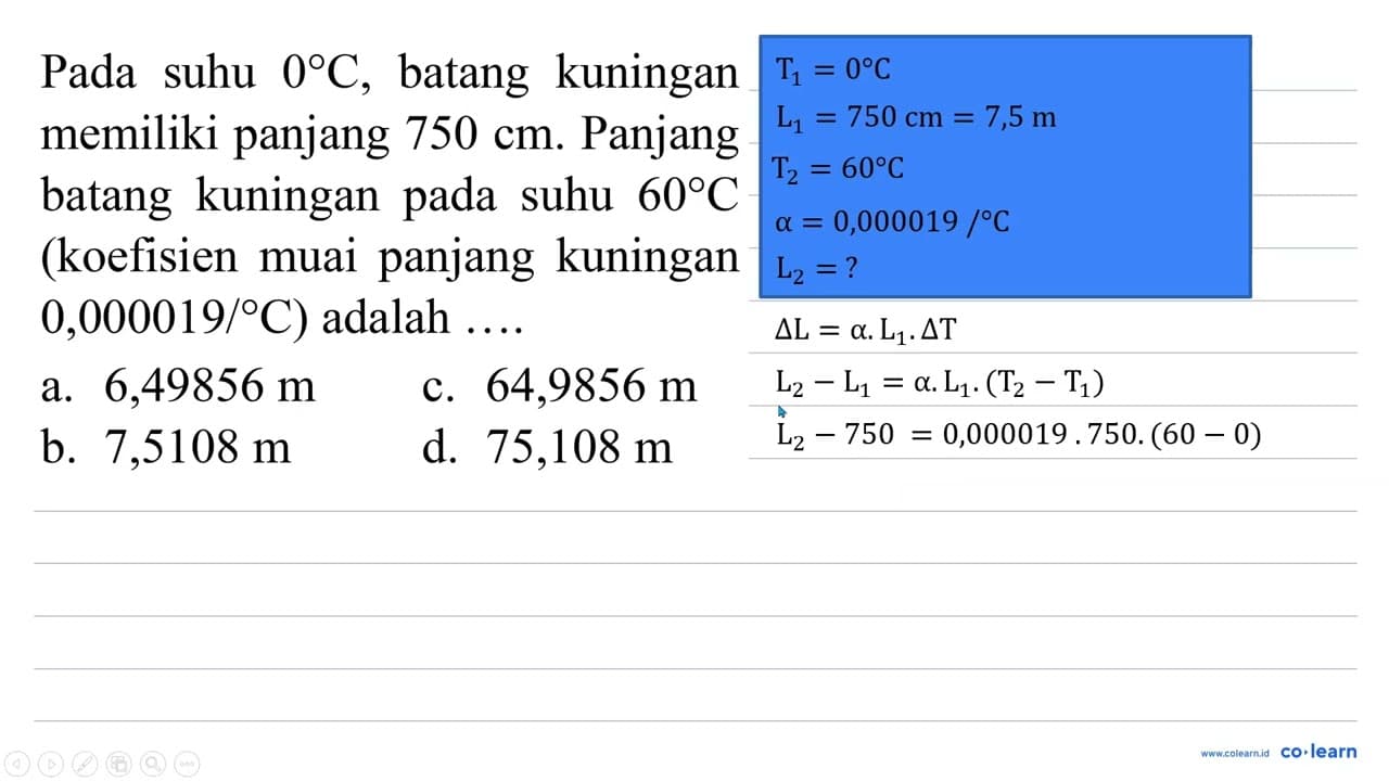 Pada suhu 0 C , batang kuningan memiliki panjang 750 cm .