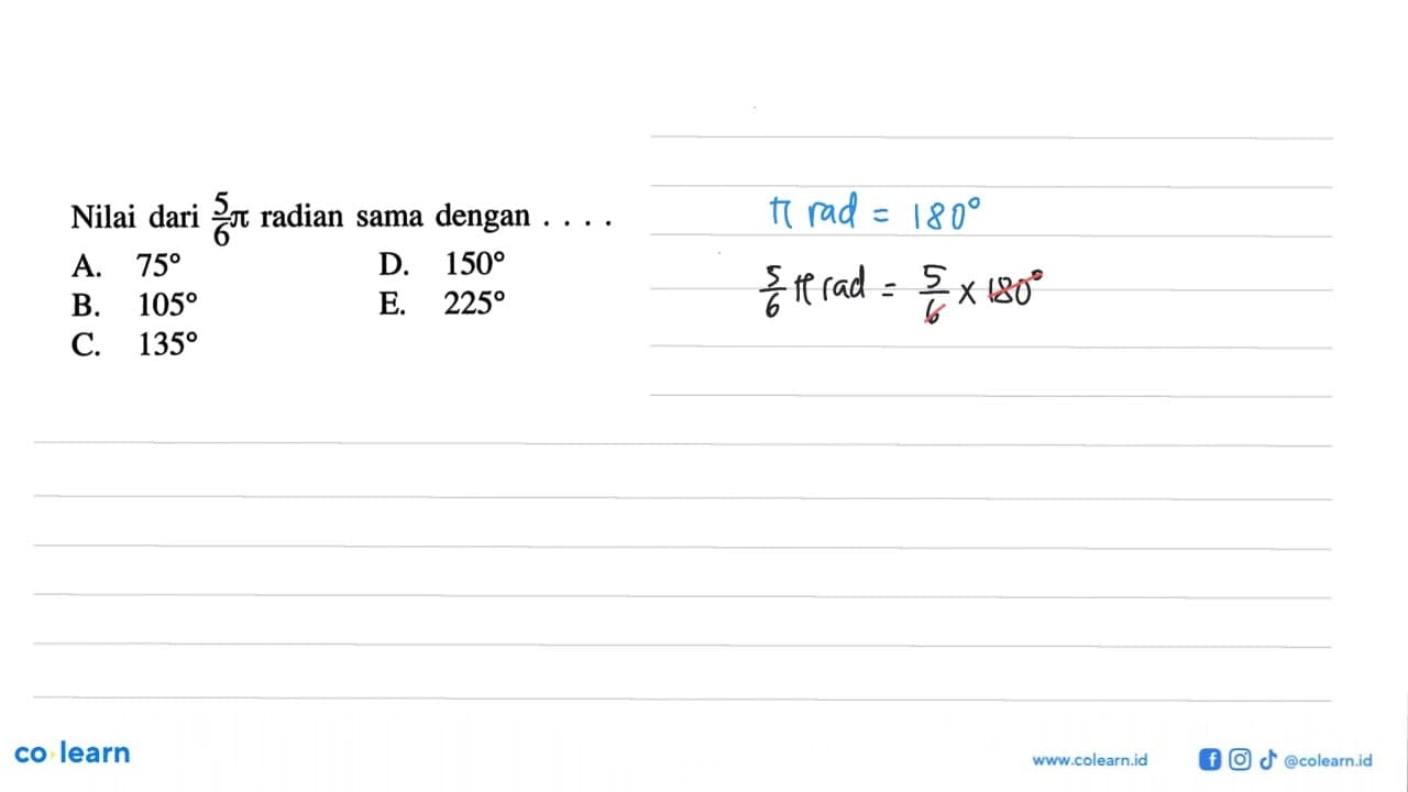 Nilai dari 5/6pi radian sama dengan ....