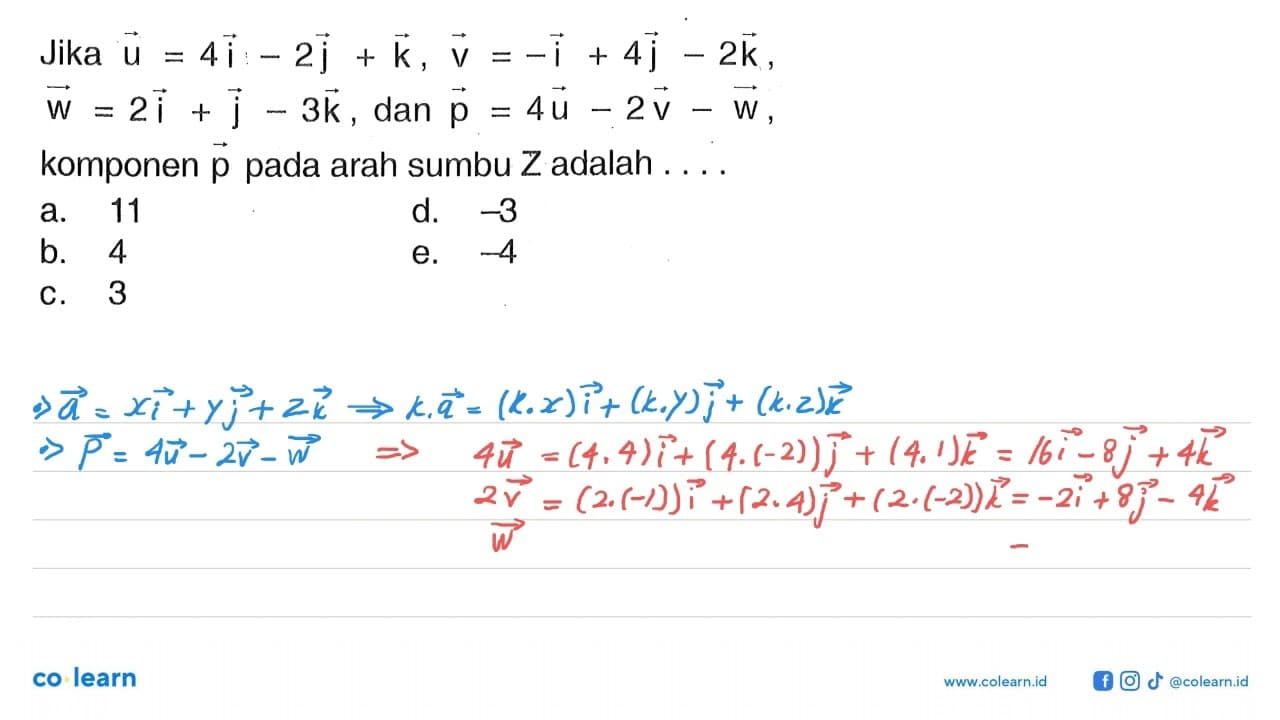 Jika vektor u=4i-2j+k, vektor v=-i+4j-2k, vektor w=2i+j-3k,