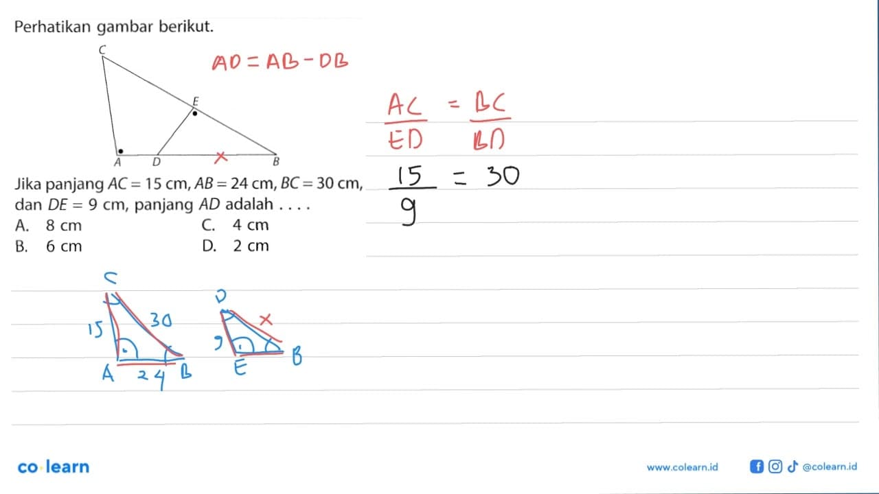 Perhatikan gambar berikut. C A D E BJika panjang AC=15 cm,