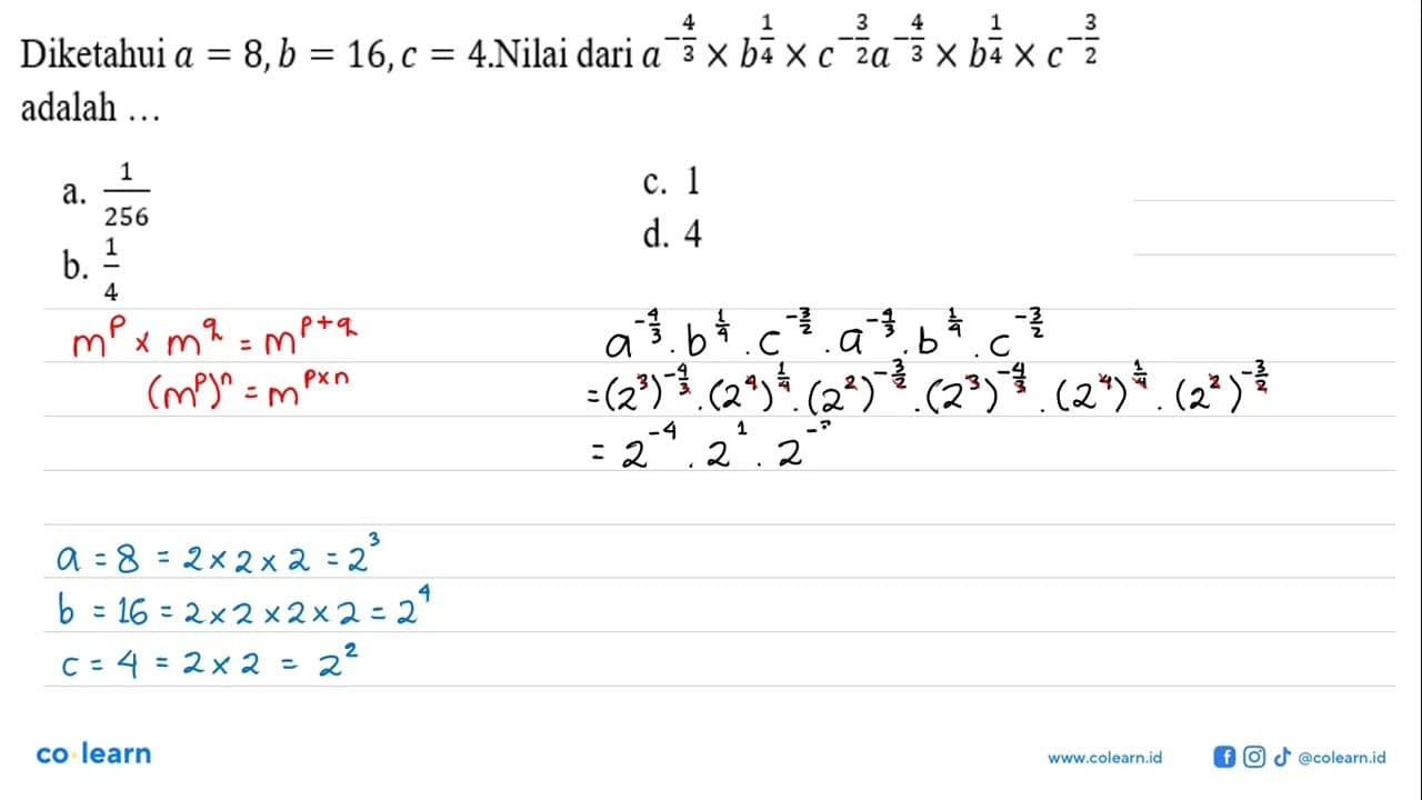 Diketahui a = 8, b = 16, c = 4. Nilai dari a^(-4/3) x