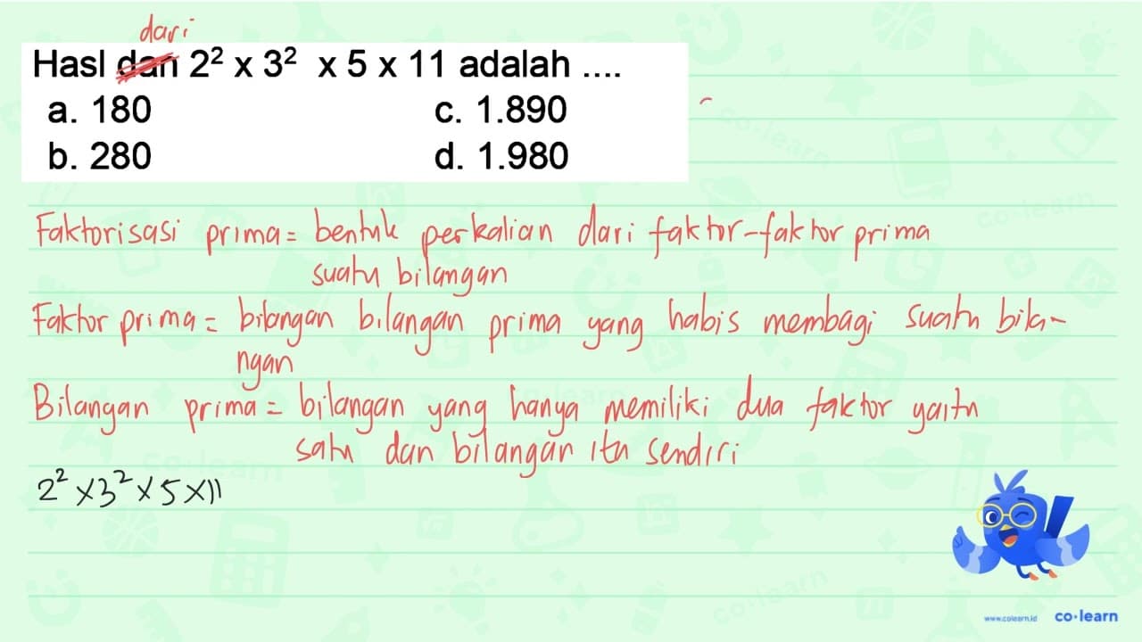 Hasil dari 2^2 x 3^2 x 5 x 11 adalah...