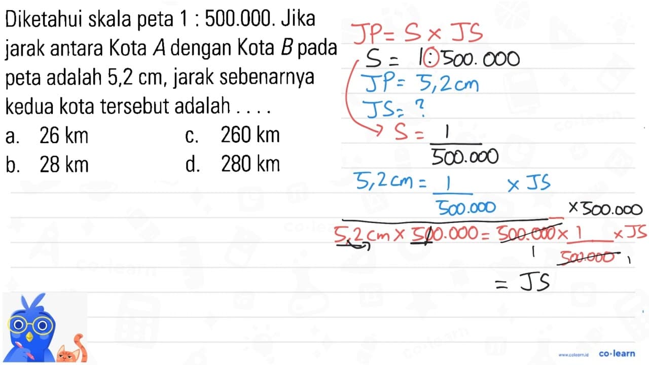 Diketahui skala peta 1 : 500.000. Jika jarak antara Kota A