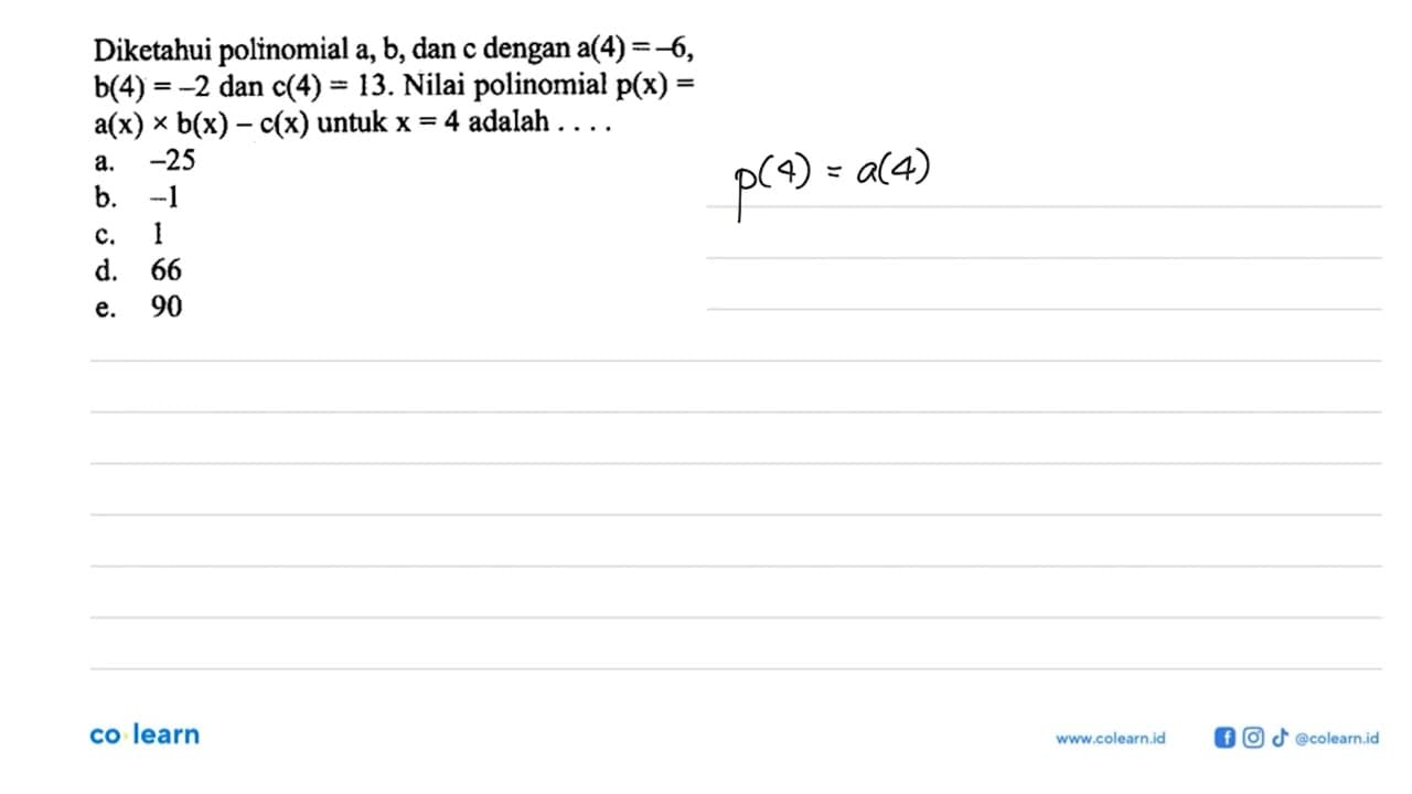 Diketahui polinomial a, b, dan c dengan a(4)=-6, b(4)=-2