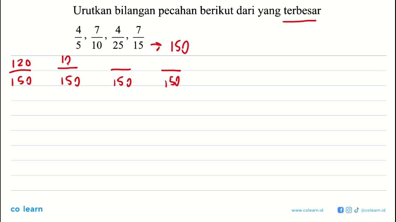 Urutkan bilangan pecahan berikut dari yang terbesar 4/5,