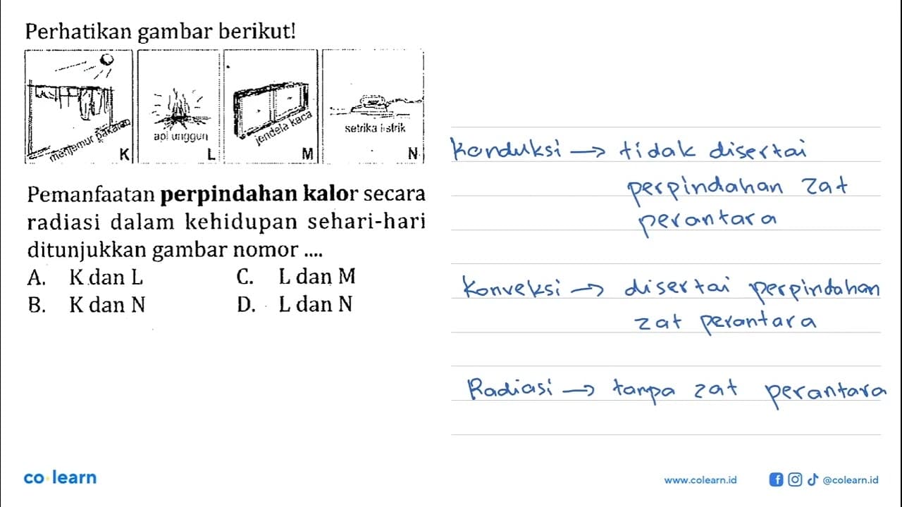 Perhatikan gambar berikut! menjemur pakaian K api unggun L