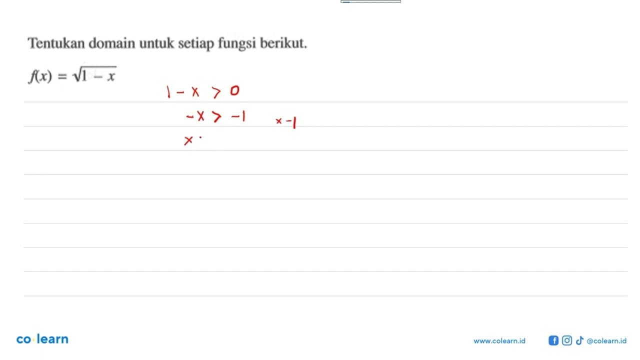 Tentukan domain untuk fungsi berikut. f(x)=akar(1-x)