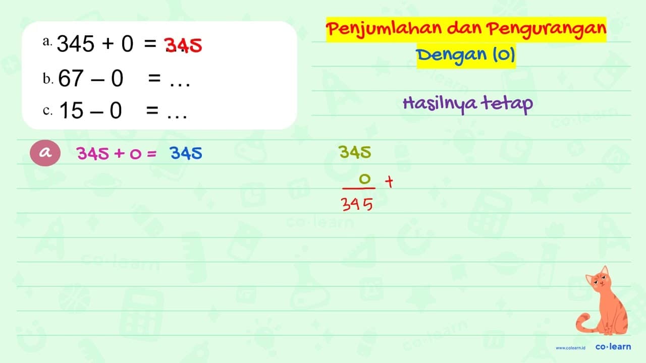 a. 345 + 0 = .... b. 67 - 0 = ... c. 15 - 0 = ...