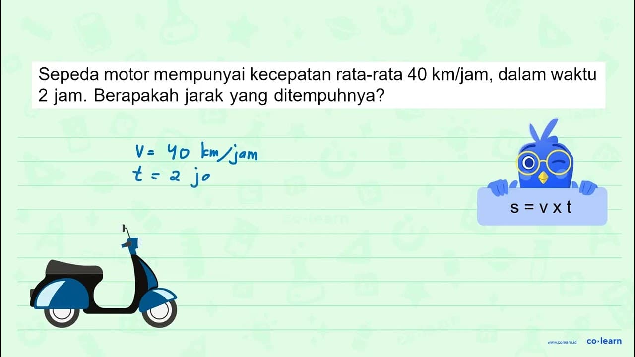 Sepeda motor mempunyai kecepatan rata-rata 40 km/jam, dalam