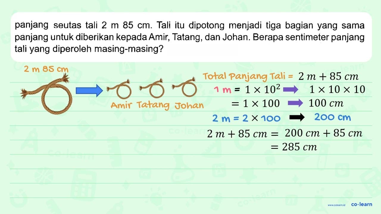 panjang seutas tali 2 m 85 cm. Tali itu dipotong menjadi