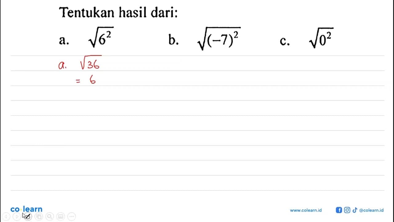 Tentukan hasil dari: a. akar(6^2) b. akar((-7)^2) c.