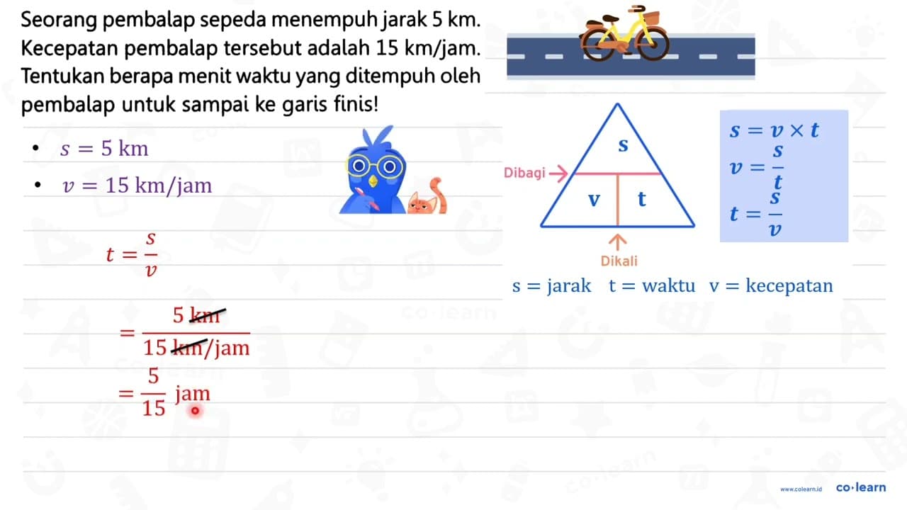 Seorang pembalap sepeda menempuh jarak 5 ~km . Kecepatan