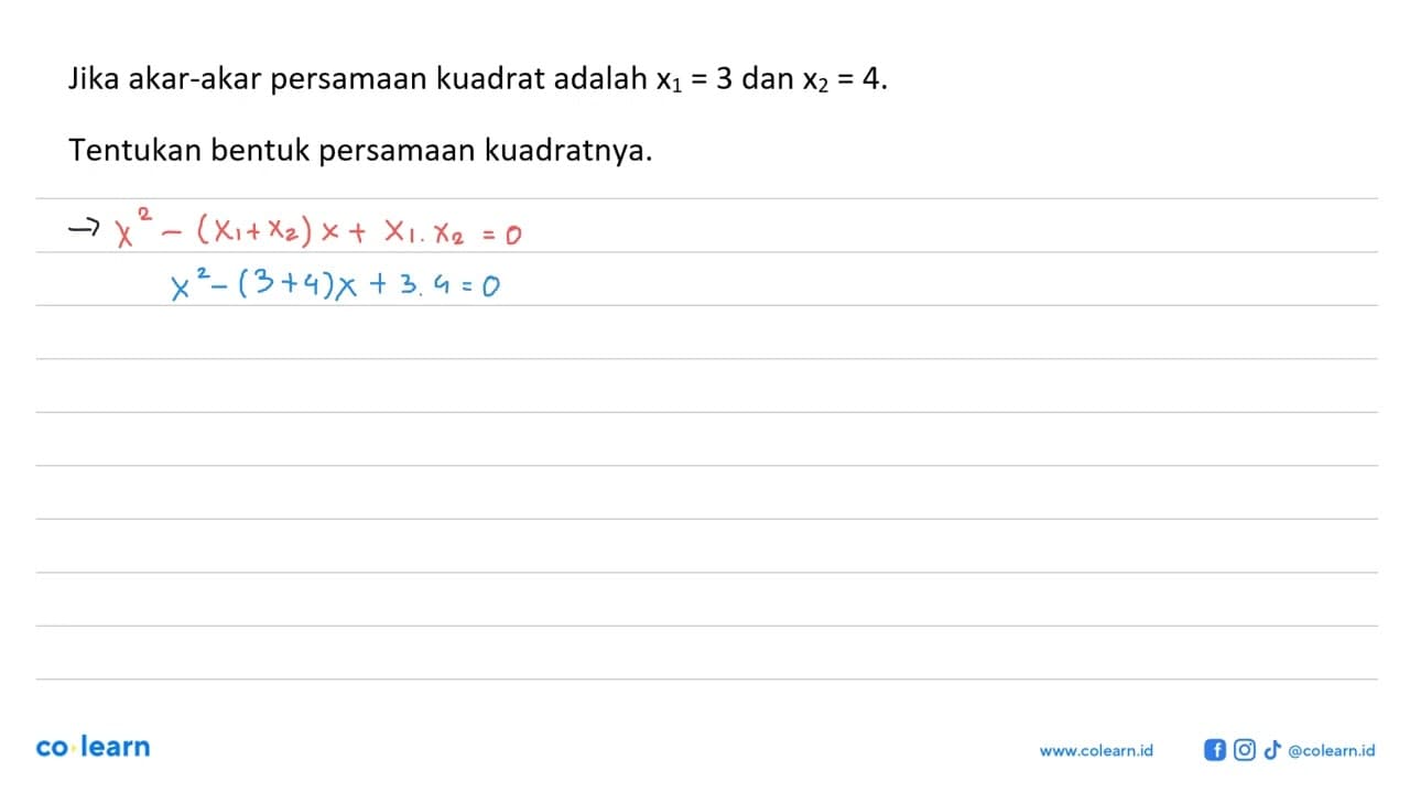 Jika akar-akar persamaan kuadrat adalah x1 = 3 dan x2 = 4.