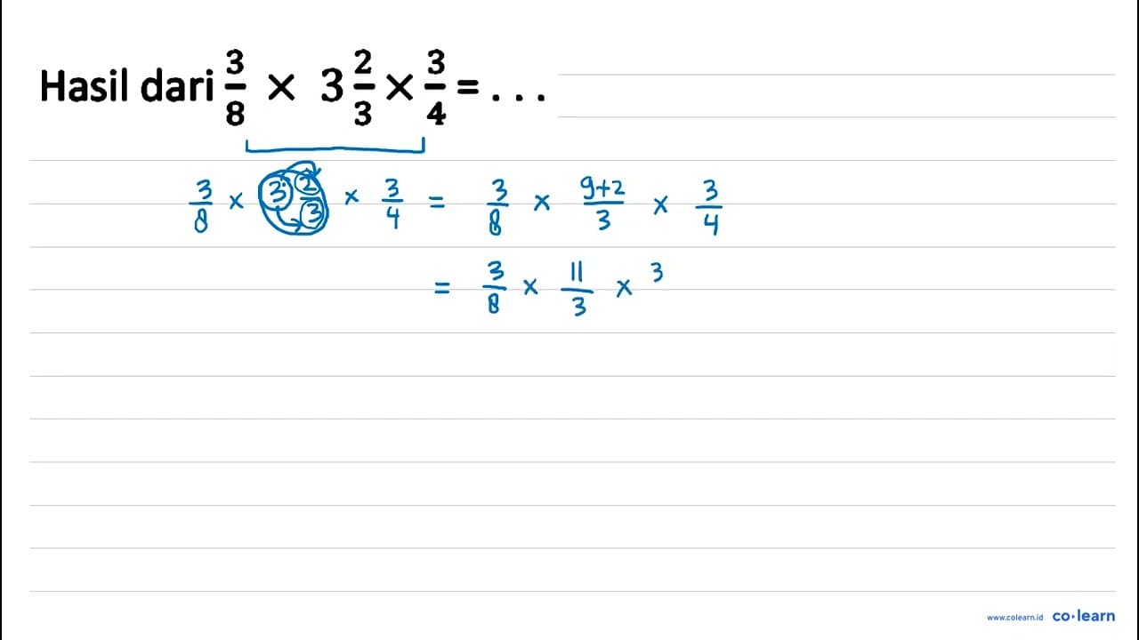 Hasil dari (3)/(8) x 3 (2)/(3) x (3)/(4)=...