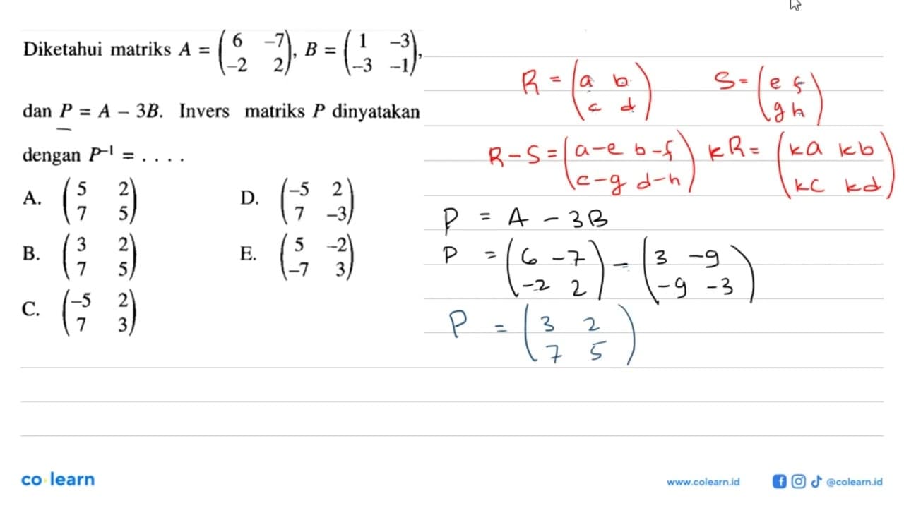 Diketahui matriks A=(6 -7 -2 2), B=(1 -3 -3 -1), dan