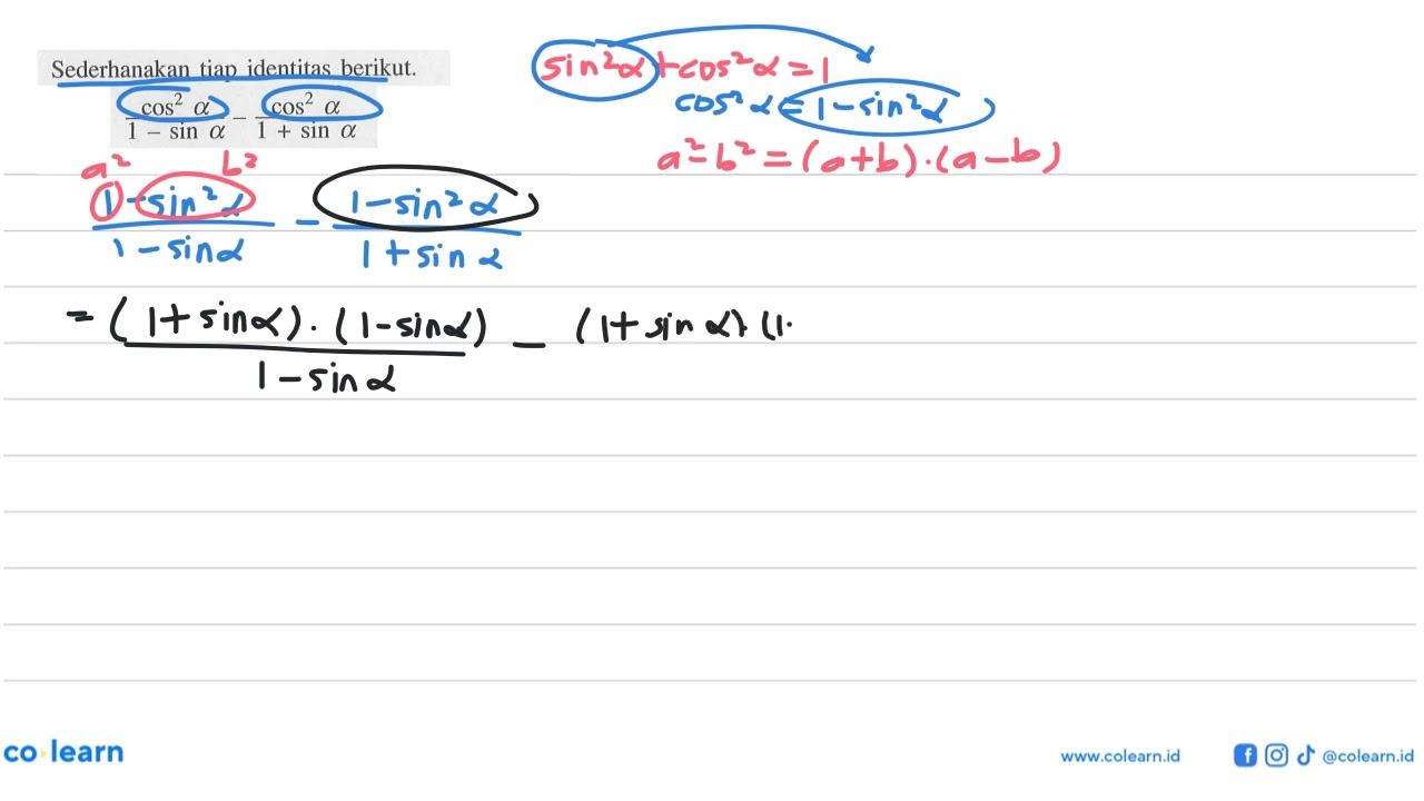 Sederhanakan tiap identitas berikut. cos^2 a/(1-sin