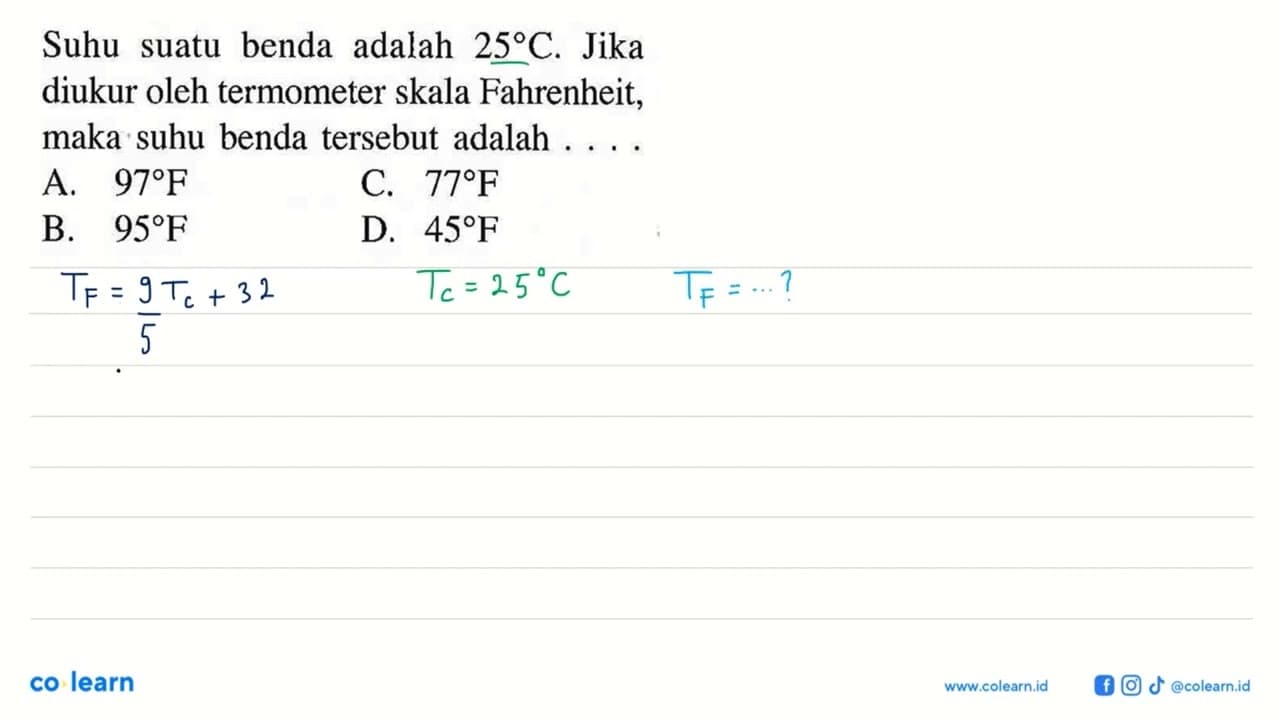 Suhu suatu benda adalah 25 C. Jika diukur oleh termometer