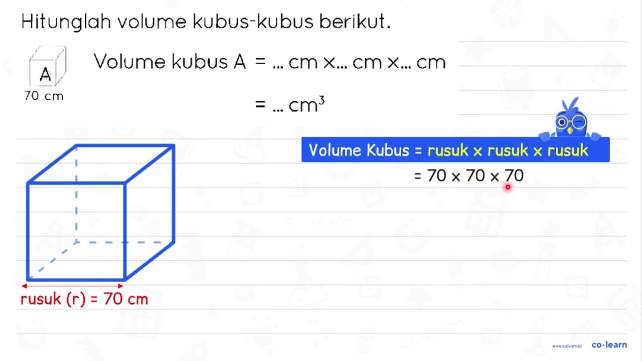 Hitunglah volume kubus-kubus berikut. A 70 cm Volume kubus