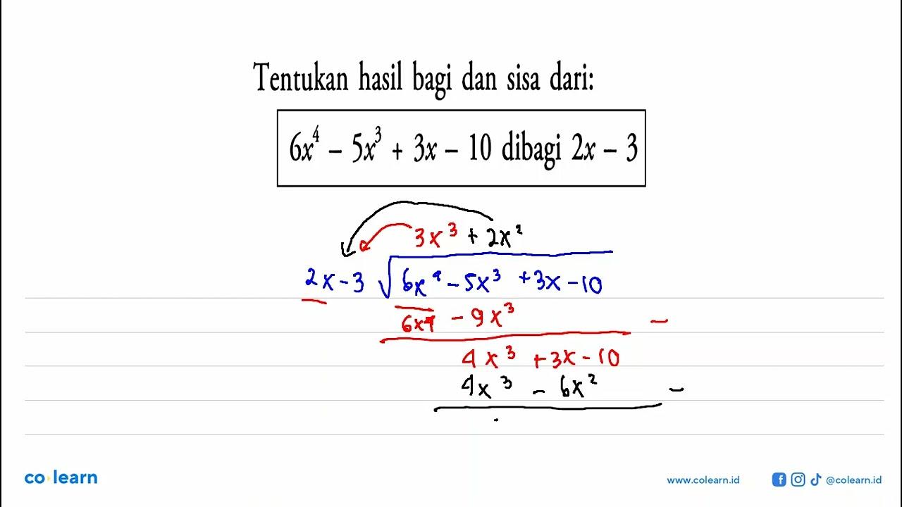 Tentukan hasil bagi dan sisa dari: 6x^4-5x^3+3x-10 dibagi