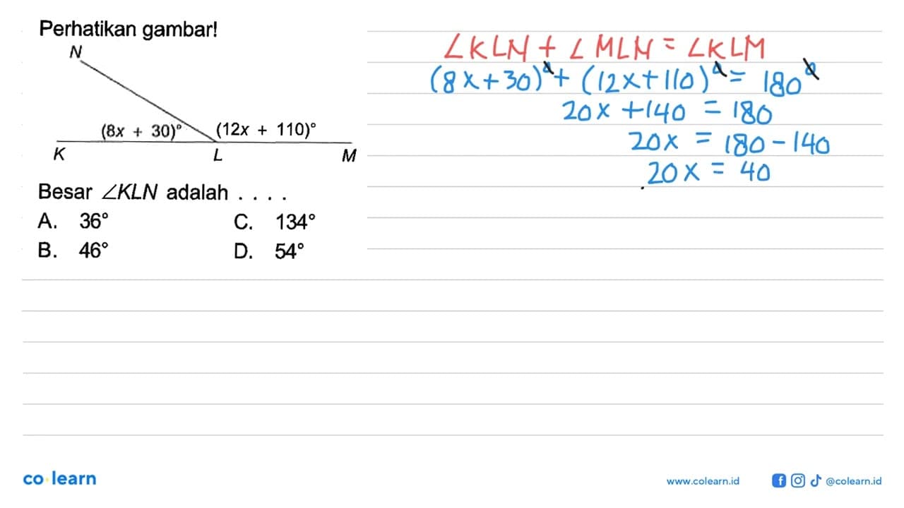 Perhatikan gambar! (8x+30) (12x+110) Besar sudut KLN adalah