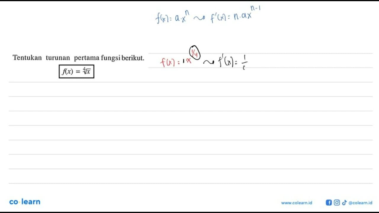 Tentukan turunan pertama fungsi berikut.f(x)=x^(1/4)