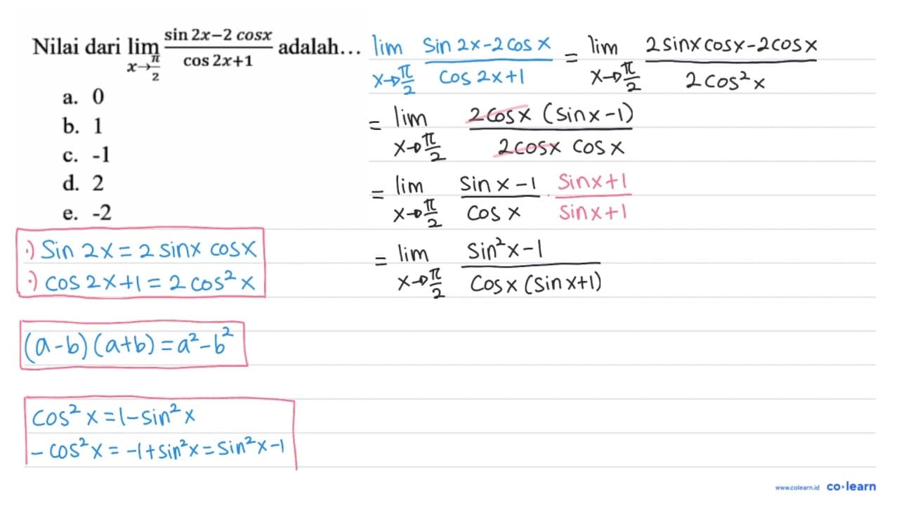 Nilai dari lim _(x -> (pi)/(2)) (sin 2 x-2 cos x)/(cos 2