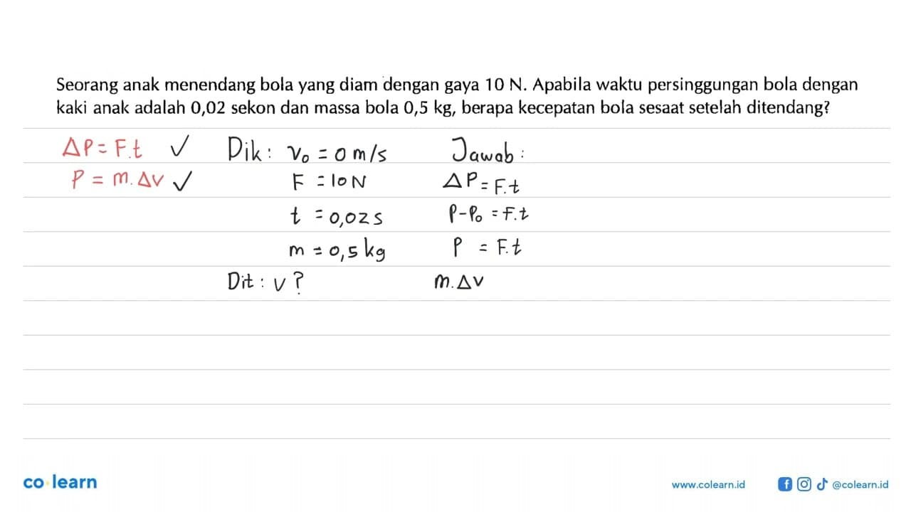 Seorang anak menendang bola yang diam dengan gaya 10 N.