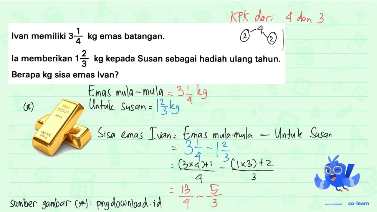Ivan memiliki 3 1/4 kg emas batangan. la memberikan 1 2/3