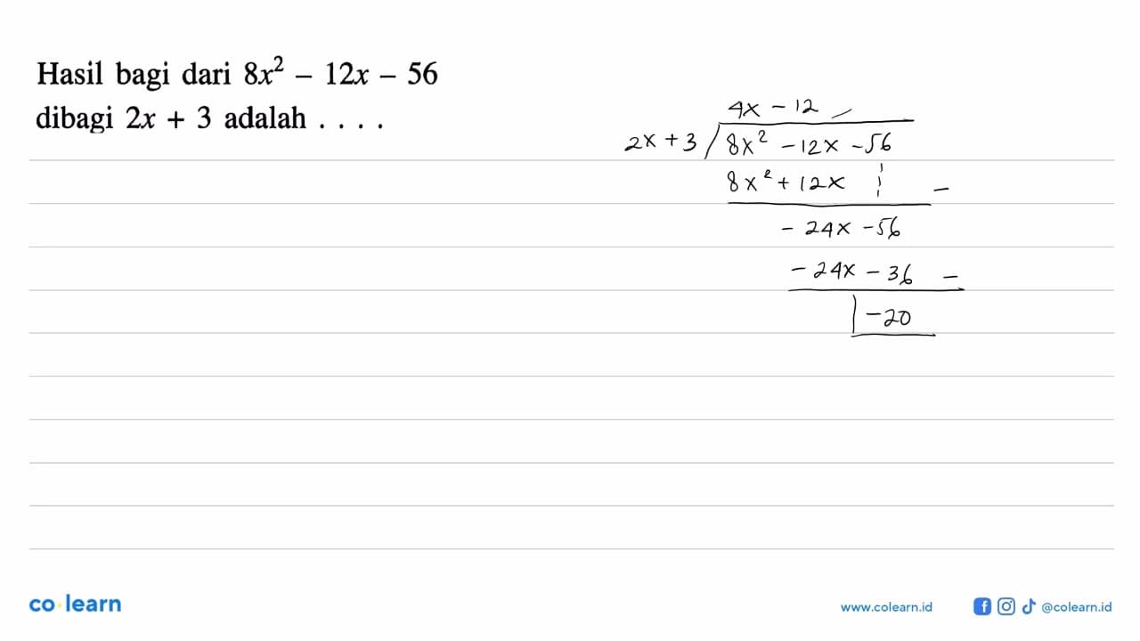 Hasil bagi dari 8x^2-12x-56 dibagi 2x+3 adalah ...