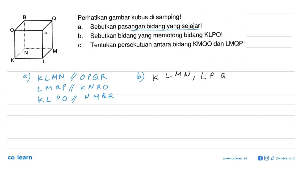 Perhatikan gambar kubus di samping! K L M N O O P Q R a.