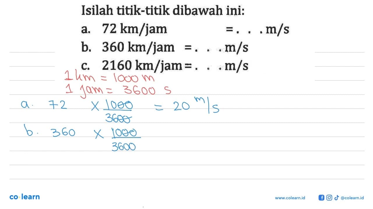 Isilah titik-titik dibawah ini: a. 72 km/jam = ... m/s b.