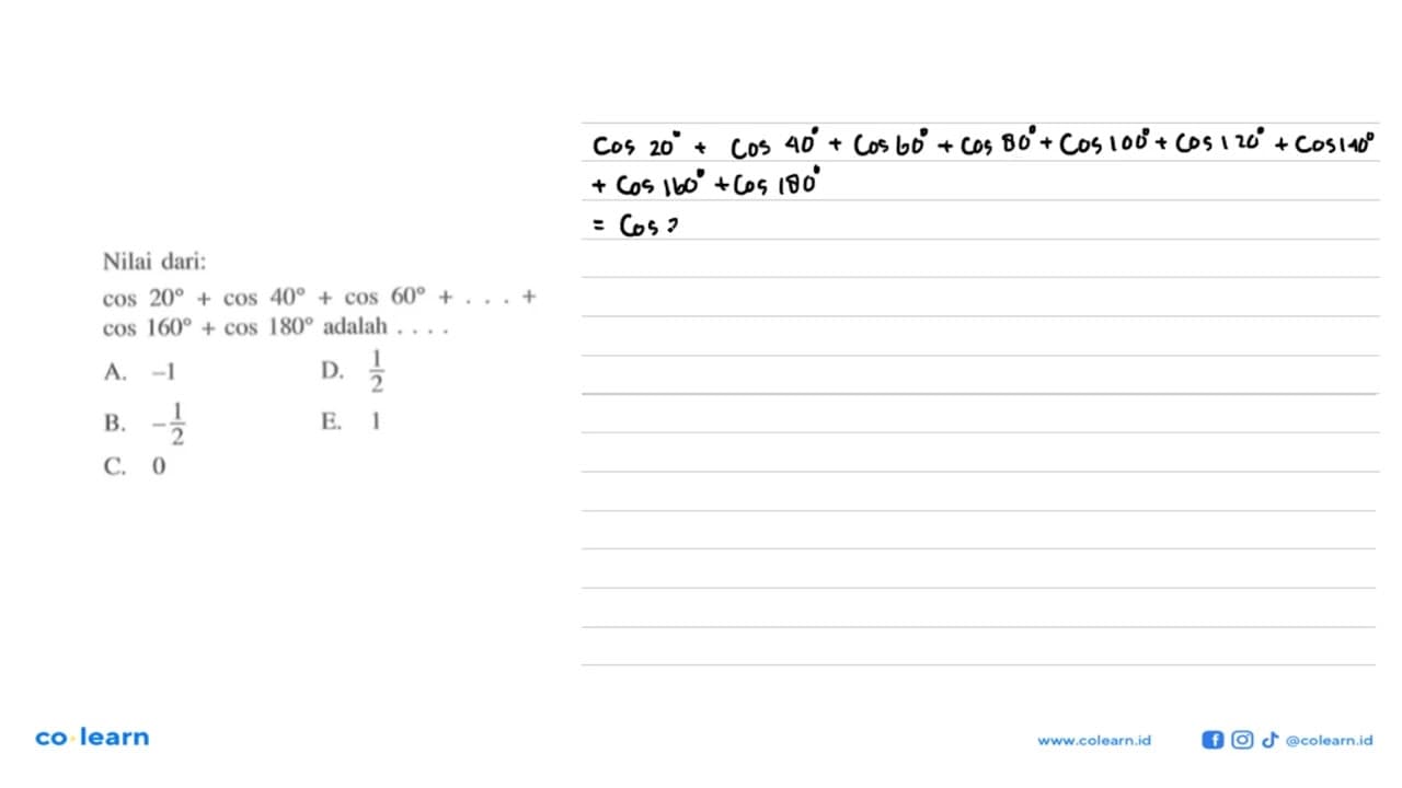 Nilai dari: cos 20+cos 40+cos 60+. . .+cos 160+cos 180