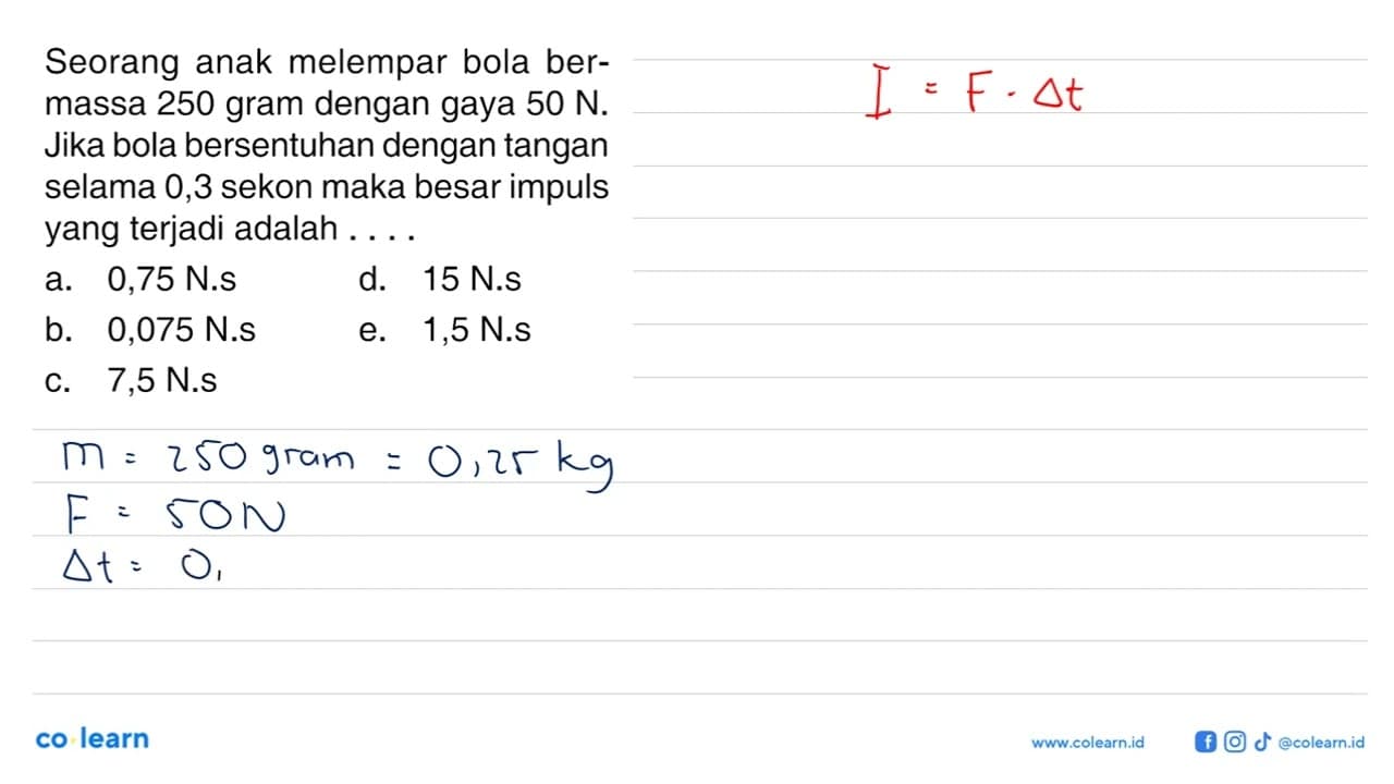 Seorang anak melempar bola bermassa 250 gram dengan gaya 50