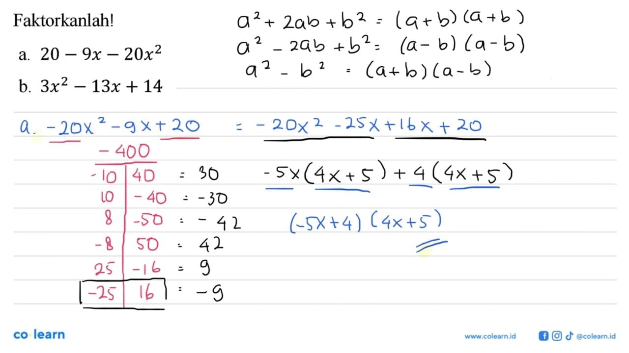 Faktorkanlah! 20-9x-20x^2 b. 3x^2-13x+14