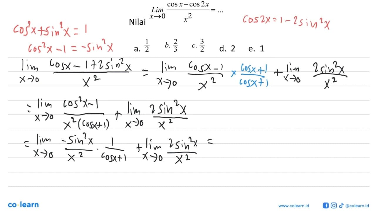 Nilai Limit x->0 (cos x-cos 2x)/x^2=...