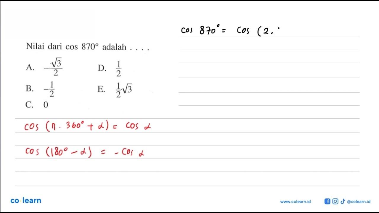 Nilai dari cos 870 adalah .... ....