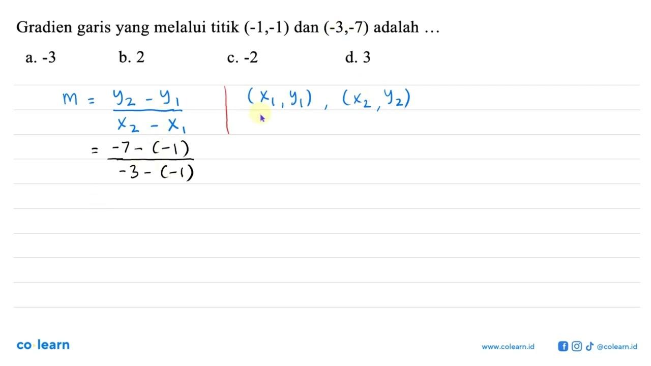 Gradien garis yang melalui titik (-1, -1) dan (-3, -7)