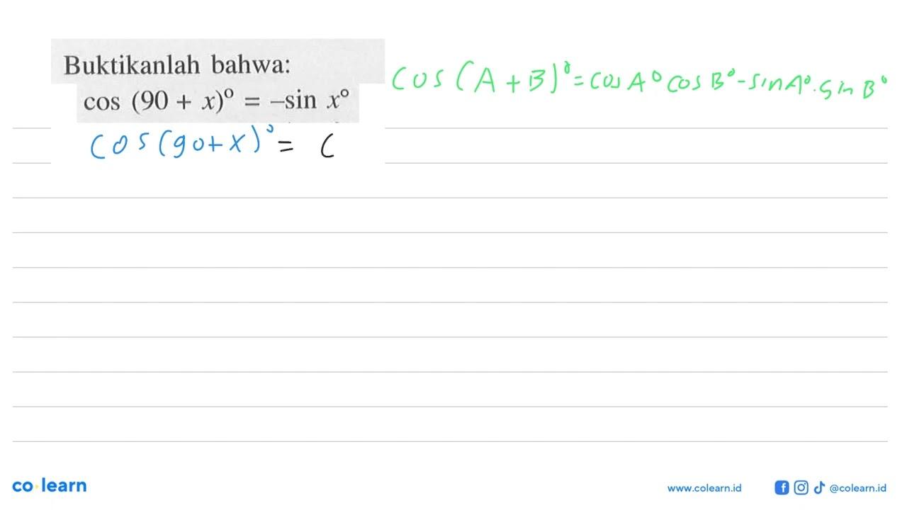 Buktikanlah bahwa: cos (90 + x)=-sin x