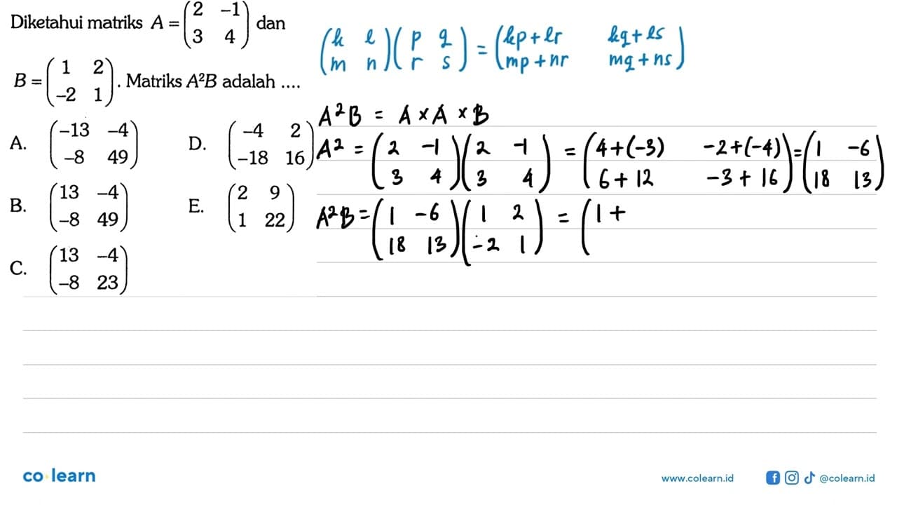 Diketahui matriks A=(2 -1 3 4) dan B=(1 2 -2 1). Matriks