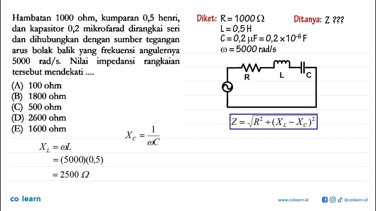 Hambatan 1000 ohm, kumparan 0,5 henri, dan kapasitor 0,2