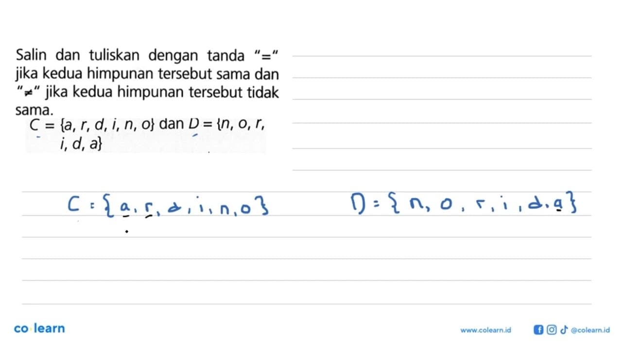 Salin dan tuliskan dengan tanda "=" jika kedua himpunan