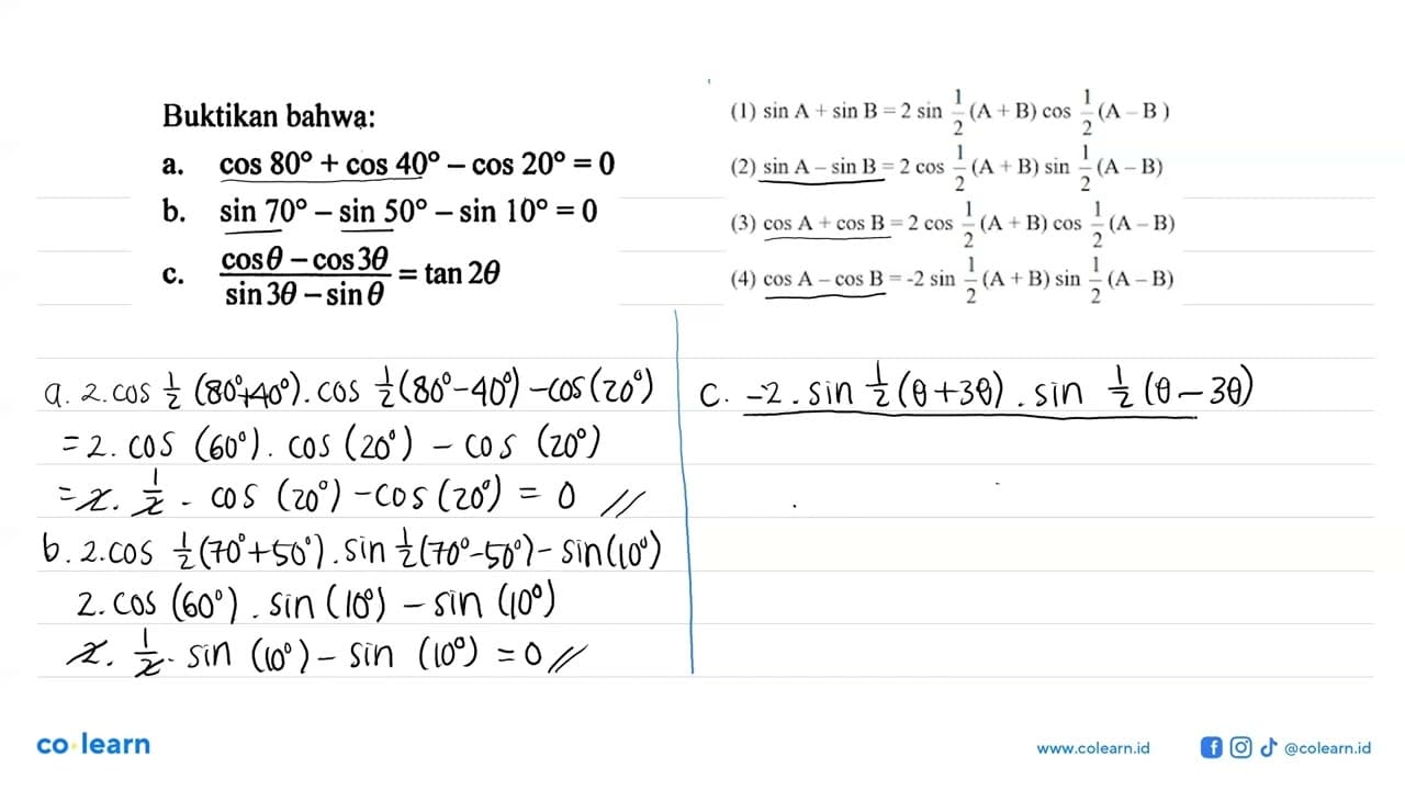 Buktikan bahwa: a. cos 80 + cos 40 - cos 20 = 0 b. sin 70 -