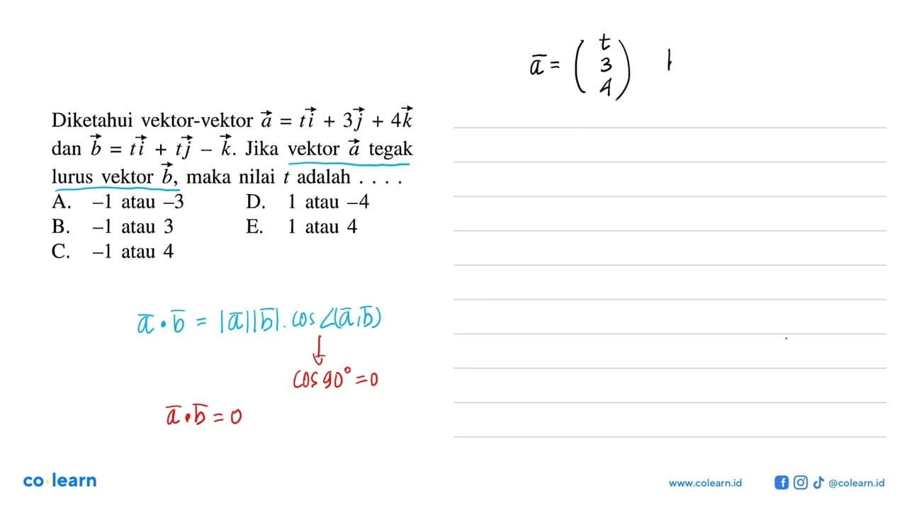 Diketahui vektor-vektor a=ti+3j+4k dan vektor b=ti+tj-k.